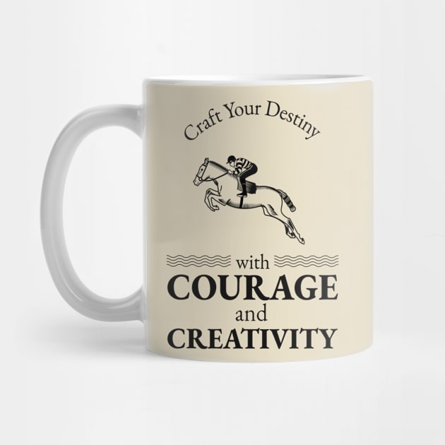 Craft Your Destiny with Courage and Creativity by M.V.design